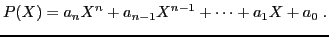 $\displaystyle P(X) = a_nX^n+a_{n-1}X^{n-1}+\cdots+a_1X+a_0\;.
$