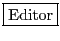 \fbox{Editor}