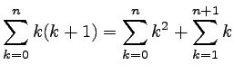 $ \displaystyle \sum_{k=0}^n k(k+1)=\sum_{k=0}^n k^2+\sum_{k=1}^{n+1}k$