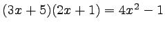 $ (3x+5) (2x+1) = 4x^2 -1$