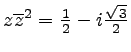 $ z\overline{z}^2=\frac{1}{2} -i\frac{\sqrt{3}}{2}$