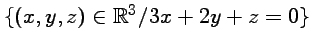 $ \{ (x,y,z)\in
{\mathbb{R}}^3 / 3x+2y+z=0 \}$