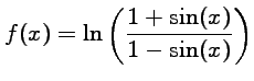 $ f(x)=\displaystyle{\ln\left(\frac{1+\sin(x)}{1-\sin(x)}\right)}$