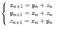 $\displaystyle \left\{\begin{array}{ll}
x_{n+1}=y_n+z_n\\
y_{n+1}=x_n+z_n\\
z_{n+1}=x_n+y_n
\end{array}\right.$