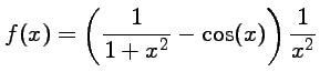 $ f(x)=\displaystyle{\left(\frac{1}{1+x^2} - \cos(x) \right)\frac{1}{x^2}}$