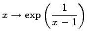 $ \displaystyle{x \to
\exp\left(\frac{1}{x-1}\right)}$