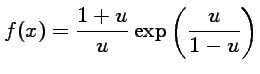 $ \displaystyle{f(x)=\frac{1+u}{u}
\exp\left(\frac{u}{1-u}\right)}$